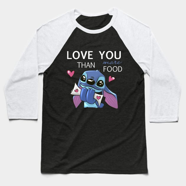 Love you more than food... Baseball T-Shirt by JulietFrost